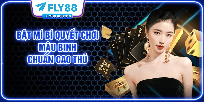 Bật mí bí quyết chơi mậu binh chuẩn cao thủ