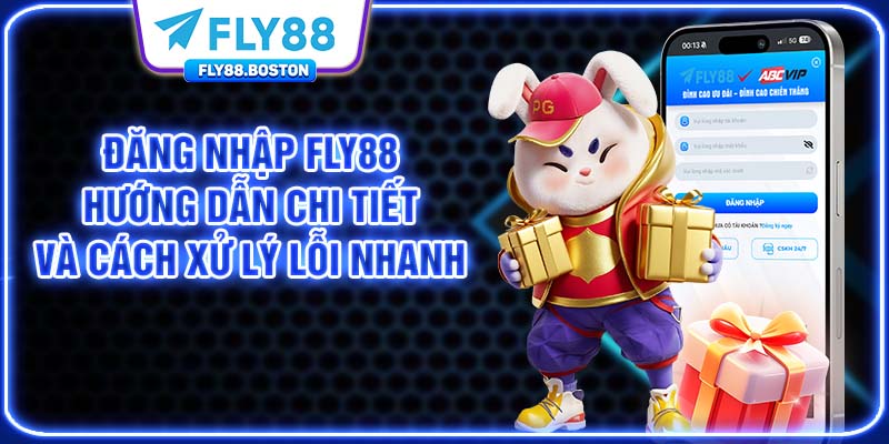 Đăng Nhập FLY88 - Hướng Dẫn Rõ Và Cách Xử Lý Lỗi Nhanh