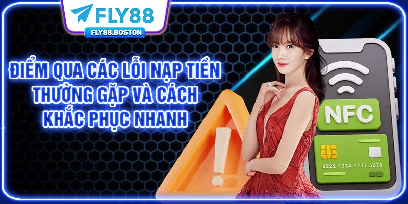 Điểm qua các lỗi nạp tiền thường gặp và cách khắc phục nhanh