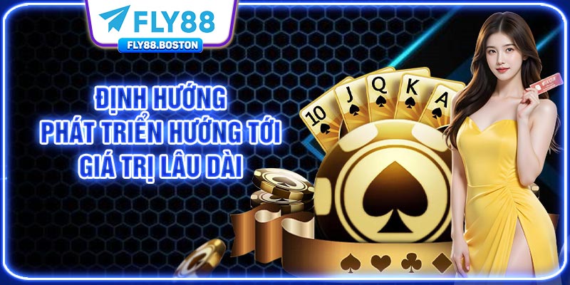 Định hướng phát triển hướng tới giá trị lâu dài