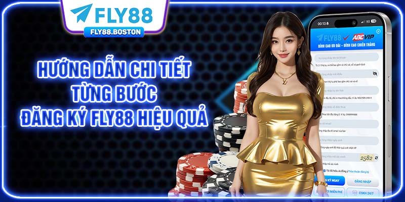 Hướng dẫn chi tiết từng bước đăng ký FLY88 hiệu quả