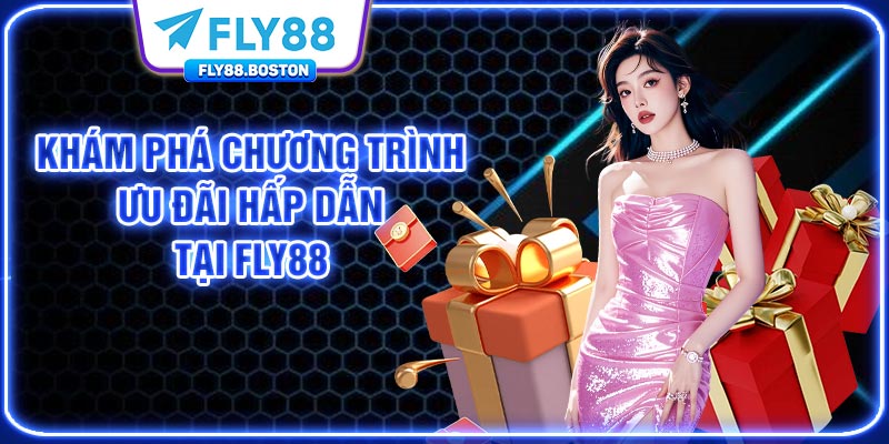 Khám phá chương trình ưu đãi hấp dẫn tại FLY88
