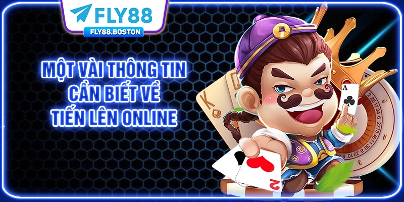 Một vài thông tin cần biết về tiến lên online
