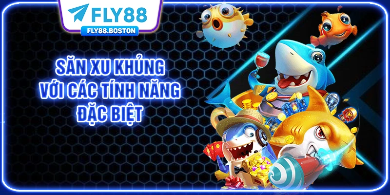 Săn xu khủng với các tính năng đặc biệt