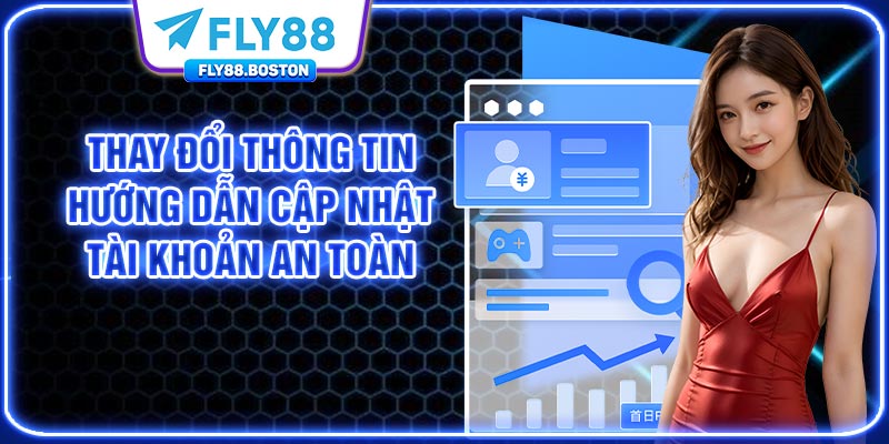 Thay Đổi Thông Tin Fly88 - Cách Cập Nhật Tài Khoản An Toàn