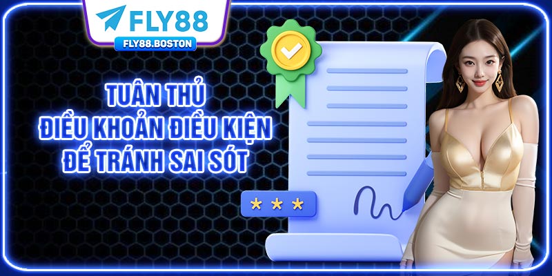 Tuân thủ điều khoản điều kiện để tránh sai sót